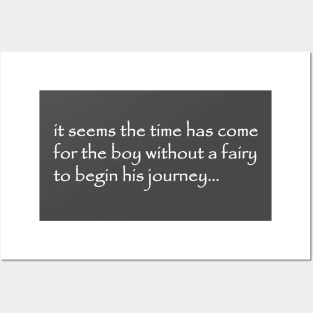 it seems the time has come for the boy without a fairy to begin his journey Posters and Art